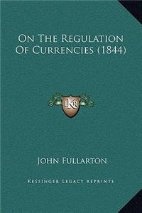 On The Regulation Of Currencies (1844)