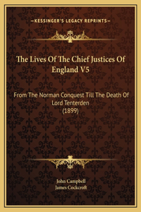 The Lives Of The Chief Justices Of England V5