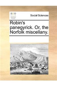 Robin's Panegyrick. Or, the Norfolk Miscellany.