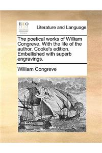 The Poetical Works of William Congreve. with the Life of the Author. Cooke's Edition. Embellished with Superb Engravings.