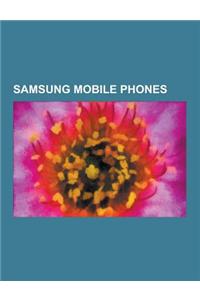 Samsung Mobile Phones: Samsung Galaxy S, Samsung Galaxy S II, Nexus S, Samsung I7500, Samsung SGH-T729, Samsung Sph-M900, Samsung Wave S8500,