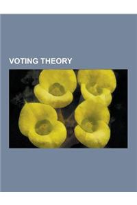 Voting Theory: Anti-Voting, Apportionment (Politics), Apportionment Paradox, Arrow's Impossibility Theorem, Banzhaf Power Index, Calc