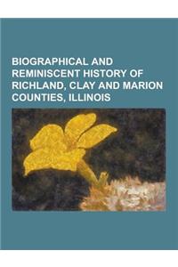 Biographical and Reminiscent History of Richland, Clay and Marion Counties, Illinois