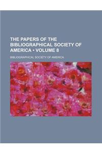 The Papers of the Bibliographical Society of America (Volume 8)