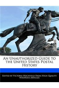 An Unauthorized Guide to the United States Postal History