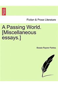 A Passing World. [Miscellaneous Essays.]