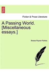 Passing World. [Miscellaneous Essays.]