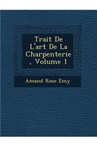 Trait� De L'art De La Charpenterie, Volume 1