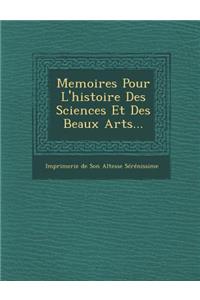 Memoires Pour L'Histoire Des Sciences Et Des Beaux Arts...