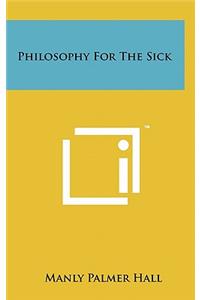 Philosophy For The Sick