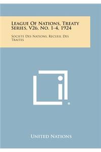 League of Nations, Treaty Series, V26, No. 1-4, 1924: Societe Des Nations, Recueil Des Traites