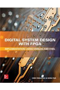 Digital System Design with Fpga: Implementation Using Verilog and VHDL