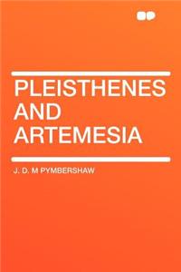 Pleisthenes and Artemesia