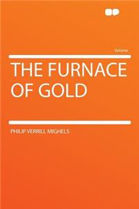 The Furnace of Gold