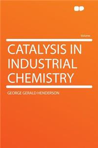 Catalysis in Industrial Chemistry