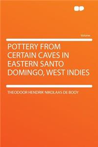 Pottery from Certain Caves in Eastern Santo Domingo, West Indies