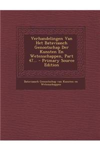 Verhandelingen Van Het Bataviaasch Genootschap Der Kunsten En Wetenschappen, Part 47...