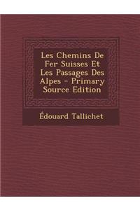 Les Chemins de Fer Suisses Et Les Passages Des Alpes