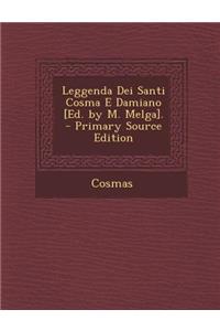 Leggenda Dei Santi Cosma E Damiano [Ed. by M. Melga].