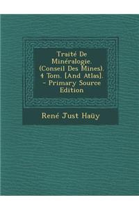Traite de Mineralogie. (Conseil Des Mines). 4 Tom. [And Atlas].