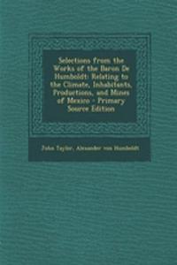 Selections from the Works of the Baron de Humboldt