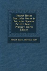 Henrik Ibsens Samtliche Werke in Deutscher Sprache. Zweiter Band. - Primary Source Edition