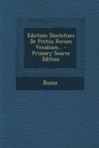 Edictum Diocletiani de Pretiis Rerum Venalium...