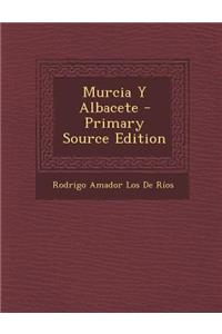 Murcia y Albacete - Primary Source Edition