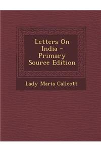 Letters on India - Primary Source Edition