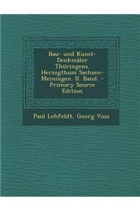 Bau- Und Kunst-Denkmaler Thuringens. Herzogthum Sachsen-Meiningen. II. Band. - Primary Source Edition