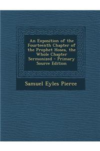 An Exposition of the Fourteenth Chapter of the Prophet Hosea, the Whole Chapter Sermonized