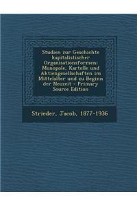 Studien Zur Geschichte Kapitalistischer Organisationsformen; Monopole, Kartelle Und Aktiengesellschaften Im Mittelalter Und Zu Beginn Der Neuzeit - PR