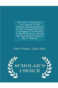 The Life of John Eliot, the Apostle of the Indians