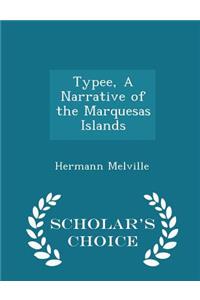 Typee, a Narrative of the Marquesas Islands - Scholar's Choice Edition