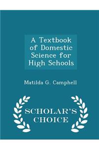 A Textbook of Domestic Science for High Schools - Scholar's Choice Edition