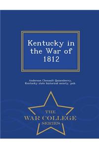 Kentucky in the War of 1812 - War College Series