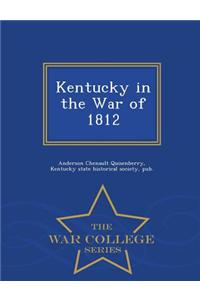 Kentucky in the War of 1812 - War College Series