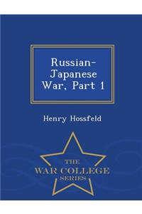 Russian-Japanese War, Part 1 - War College Series