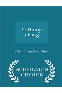 Li Hung-Chang - Scholar's Choice Edition