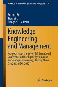 Knowledge Engineering and Management: Proceedings of the Seventh International Conference on Intelligent Systems and Knowledge Engineering, Beijing, China, Dec 2012 (Iske 2012)