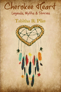 Cherokee Heart Legends, Myths & Stories