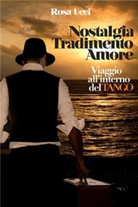 Nostalgia Tradimento Amore - Viaggio All'Interno Del Tango