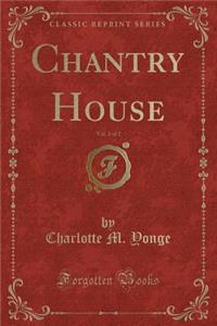 Chantry House, Vol. 2 of 2 (Classic Reprint)