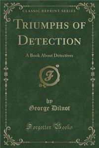 Triumphs of Detection