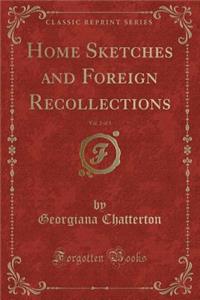 Home Sketches and Foreign Recollections, Vol. 2 of 3 (Classic Reprint)