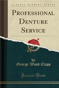 Professional Denture Service (Classic Reprint)