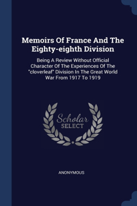 Memoirs Of France And The Eighty-eighth Division