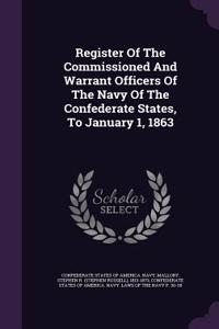 Register of the Commissioned and Warrant Officers of the Navy of the Confederate States, to January 1, 1863