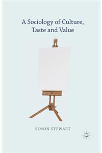 Sociology of Culture, Taste and Value