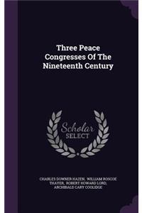 Three Peace Congresses Of The Nineteenth Century